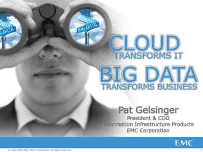 CLOUD TRANSFORMS IT BIG DATA TRANSFORMS BUSINESS  Pat Gelsinger