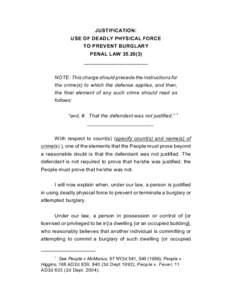 JUSTIFICATION: USE OF DEADLY PHYSICAL FORCE TO PREVENT BURGLARY PENAL LAW[removed]______________________ NOTE: This charge should precede the instructions for