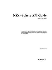 NSX vSphere API Guide NSX 6.1 for vSphere This document supports the version of each product listed and supports all subsequent versions until the document is replaced by a new edition.