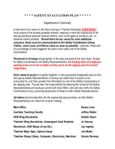 * * * * SAFETY EVACUATION PLAN * * * * * Department of Chemistry In the event of an alarm in the Henry Eyring or Thatcher Buildings, EVERYBODY must vacate at the earliest possible moment, keeping in mind the importance o