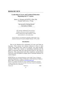 BOOK REVIEW Leadership in Career and Technical Education: Beginning the 21st Century James A. Gregson and Jeff M. Allen, Eds. Format: Soft Cover, 174 pp. Reviewed by Michael Kroth