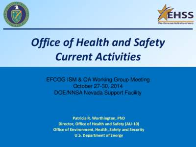 Office of Health and Safety Current Activities EFCOG ISM & QA Working Group Meeting October 27-30, 2014 DOE/NNSA Nevada Support Facility