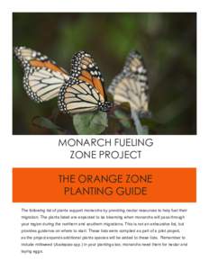 MONARCH FUELING ZONE PROJECT THE ORANGE ZONE PLANTING GUIDE The following list of plants support monarchs by providing nectar resources to help fuel their