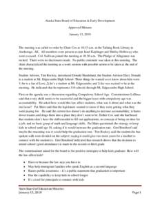 Alaska State Board of Education & Early Development Approved Minutes January 13, 2010 The meeting was called to order by Chair Cox at 10:15 a.m. at the Talking Book Library in Anchorage, AK. All members were present exce