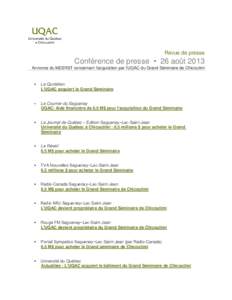 Revue de presse  Conférence de presse ▪ 26 août 2013 Annonce du MESRST concernant l’acquisition par l’UQAC du Grand Séminaire de Chicoutimi  