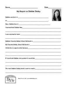 Name____________________________________  Date_________________ My Report on Debbie Dadey Debbie was born in _____________________________________________