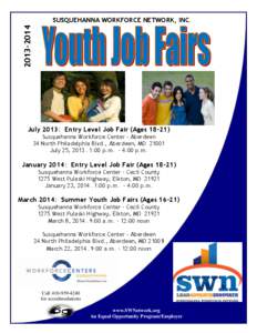 [removed]SUSQUEHANNA WORKFORCE NETWORK, INC. Call[removed]July 2013: Entry Level Job Fair (Ages 18-21)