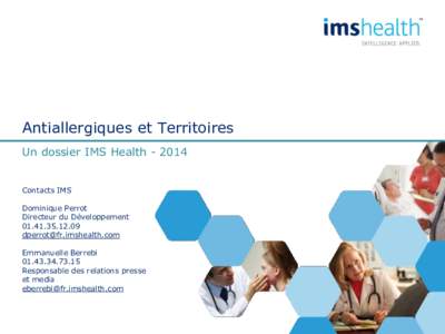 Antiallergiques et Territoires Un dossier IMS Health[removed]Contacts IMS Dominique Perrot Directeur du Développement[removed]