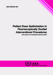 IAEA-TECDOC[removed]Patient Dose Optimization in Fluoroscopically Guided Interventional Procedures Final report of a coordinated research project