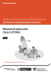 Rúbricas de observación de aula para la Evaluación del Desempeño Docente Manual de aplicación Ciclo I (CUNA) 2018