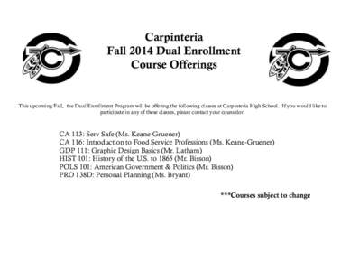 Carpinteria Fall 2014 Dual Enrollment Course Offerings This upcoming Fall, the Dual Enrollment Program will be offering the following classes at Carpinteria High School. If you would like to participate in any of these c