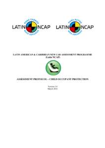 LATIN AMERICAN & CARIBBEAN NEW CAR ASSESSMENT PROGRAMME  (Latin NCAP) ASSESSMENT PROTOCOL – CHILD OCCUPANT PROTECTION Version 3.0