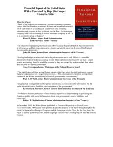 Financial Report of the United States With a Foreword by Rep. Jim Cooper Printed in 2006 About the Report “Think of the federal government as a gigantic insurance company (with a side line business in national defense 