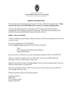 PARKING INFORMATION This year there are two parking options for guests. We have outlined these options below. Please note that the Center for Jewish Studies has no control over campus parking policies. All university par