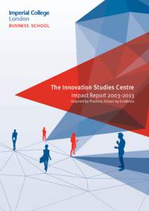 The Innovation Studies Centre Impact Report[removed]Inspired by Practice, Driven by Evidence  Chairmen’s Introduction