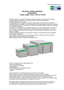www.voltage-stabilizers.com  electronic-voltage-stabilizers single-phase Power-range : from 1 kVA to 10 kVA The static stabilizer is used when the speed of operation represents a critical issue (for example,