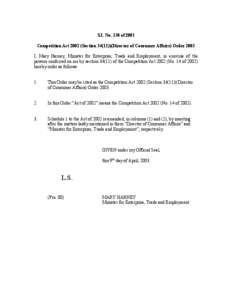 S.I. No. 130 of 2003 Competition Act[removed]Section[removed]Director of Consumer Affairs) Order 2003 I, Mary Harney, Minister for Enterprise, Trade and Employment, in exercise of the powers conferred on me by section 34(1