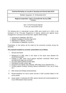 Technical Workshop on Locusts in Caucasus and Central Asia (CCA) Bishkek, Kyrgyzstan, [removed]November 2012 Regional cooperation: Joint or Cross-Border Survey (CBS) - Template -  - Item 7 of the Provisional Agenda -15 min