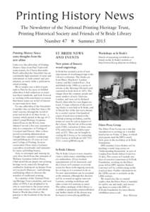 Printing History News The Newsletter of the National Printing Heritage Trust, Printing Historical Society and Friends of St Bride Library •