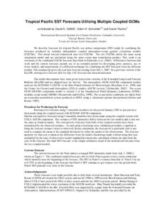 Tropical Pacific SST Forecasts Utilizing Multiple Coupled GCMs contributed by David G. DeWitt1, Edwin K. Schneider2,3 and Daniel Paolino3 1 International Research Institute for Climate Prediction, Columbia University 2