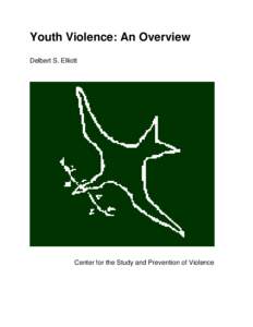 Youth Violence: An Overview Delbert S. Elliott Center for the Study and Prevention of Violence  Youth Violence: An Overview