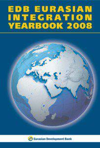 Eurasian Integration Yearbook 2008 An annual publication of the Eurasian Development Bank