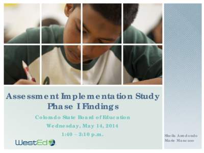 Assessment Implementation Study Phase I Findings Colorado State Board of Education Wednesday, May 14, 2014 1:40 – 3:10 p.m.