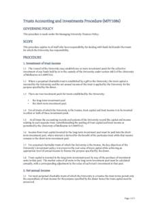 Trusts Accounting and Investments Procedure (MPF1086) GOVERNING POLICY This procedure is made under the Managing University Finances Policy. SCOPE This procedure applies to all staff who have responsibility for dealing w