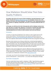 How Marketers Should Solve Their Data Quality Problems According to John M Coe, the success of direct marketing is extremely dependent on data quality. He states that between 50 and 75 per cent of a campaign’s success 