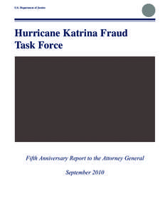 U.S. Department of Justice  Hurricane Katrina Fraud Task Force  Fifth Anniversary Report to the Attorney General