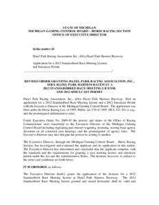 STATE OF MICHIGAN MICHIGAN GAMING CONTROL BOARD – HORSE RACING SECTION OFFICE OF EXECUTIVE DIRECTOR In the matter of: Hazel Park Racing Association, Inc., d/b/a Hazel Park Harness Raceway