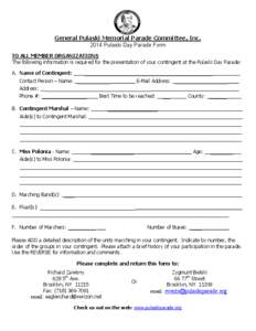 General Pulaski Memorial Parade Committee, Inc[removed]Pulaski Day Parade Form TO ALL MEMBER ORGANIZATIONS The following information is required for the presentation of your contingent at the Pulaski Day Parade: A. Name of