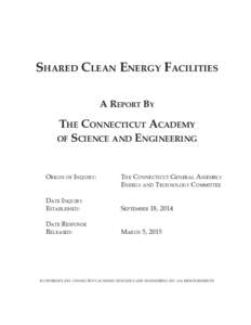 Shared Clean Energy Facilities A Report By The Connecticut Academy of Science and Engineering Origin of Inquiry:		 The Connecticut General Assembly