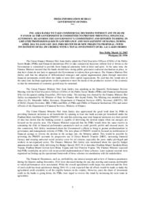 PRESS INFORMATION BUREAU GOVERNMENT OF INDIA *** FM: ASKS BANKS TO TAKE COMMERCIAL DECISIONS WITHOUT ANY FEAR OR FAVOUR AS THE GOVERNMENT IS COMMITTED TO PROVIDE THEM FULL FINANCIAL