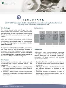 VENDORARK® is a modern, flexible and sophisticated proprietary web application that aims to accurately assess and monitor vendor’s default risk. The Challenge Key Questions