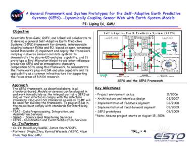 A General Framework and System Prototypes for the Self-Adaptive Earth Predictive Systems (SEPS)--Dynamically Coupling Sensor Web with Earth System Models PI: Liping Di, GMU Objective Scientists from GMU, GSFC, and UBMC w