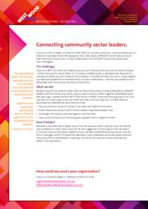 Connecting community sector leaders. If you’re a CEO or leader of a Not for Profit (NFP), it can be a lonely job – we know because our directors have been there. We recognise that CEOs need a different kind of help t