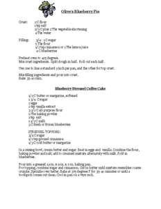 Olive’s Blueberry Pie Crust: 2 C flour 1 tsp salt 2/3 C plus 2 Tbs vegetable shortening