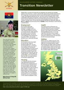 HEADQUARTERS SUPPORT COMMAND  Transition Newsletter Issue 1 TRANSITION is a process of through Service preparation for eventual and inevitable departure from the Army, in order to maximise the opportunities available bey