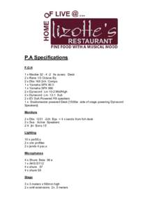 P.A Specifications F.O.H 1 x Mackie[removed]6x auxes Desk 2 x Rane 1/3 Octave Eq 2 x Dbx 166 2ch. Comps. 1 x Yamaha SPX 90 II