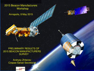 2015 Beacon Manufacturers Workshop Annapolis, 8 May 2015 PRELIMINARY RESULTS OF 2015 BEACON MANUFACTURERS