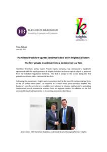 Press Release June 12, 2012 Hamilton Bradshaw agrees landmark deal with Knights Solicitors The first private investment into a commercial law firm Hamilton Bradshaw, James Caan’s Private Equity company, has announced a