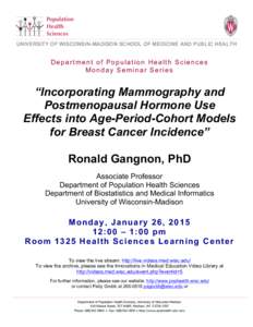 UNIVERSITY OF WISCONSIN-MADISON SCHOOL OF MEDICINE AND PUBLIC HEALTH  Department of Population Health Sciences Monday Seminar Series  “Incorporating Mammography and