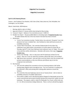 Ridgefield Tree Committee Ridgefield, Connecticut April 23, 2013 Meeting Minutes Present: John Pinchbeck (Tree Warden), Vicki Yolen (Chair), Nancy Boersma, Chris McQuilkin, Ann Dunnington, Joe Eltz (Scribe)