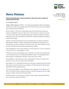 News Release Alberta Energy Regulator requires operators in Peace River area to capture all casing and tank top gas For immediate release Calgary, Alberta (August 15, 2014)… The Alberta Energy Regulator (AER) has stren