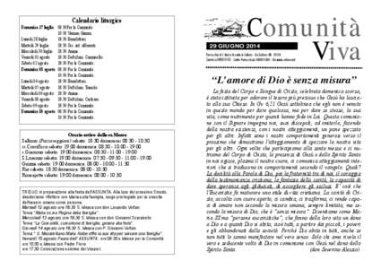 Calendario liturgico Domenica 27 luglio 08:30Per la Comunità. 10:30 Vanzan Gianni. Lunedì 28 luglio 18:30 Benefattori. Martedì 29 luglio