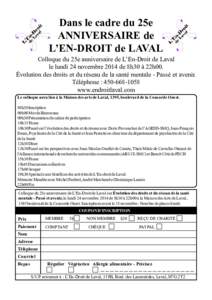 Dans le cadre du 25e ANNIVERSAIRE de L’EN-DROIT de LAVAL Colloque du 25e anniversaire de L’En-Droit de Laval le lundi 24 novembre 2014 de 8h30 à 22h00. Évolution des droits et du réseau de la santé mentale - Pass