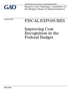 GAO-14-28, FISCAL EXPOSURES: Improving Cost Recognition in the Federal Budget