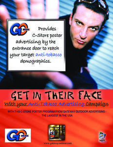 Provides C-Store poster advertising by the entrance door to reach your target anti-tobacco demographics.