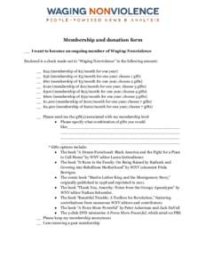    Membership and donation form __ I want to become an ongoing member of Waging Nonviolence Enclosed is a check made out to “Waging Nonviolence” in the following amount: __